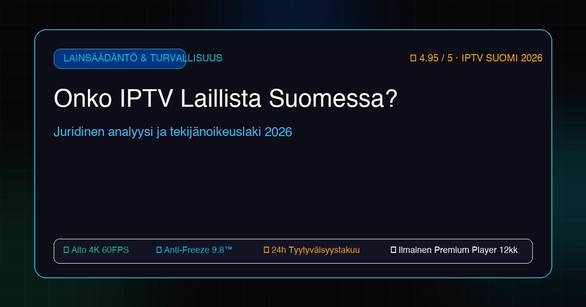 Onko IPTV laillista Suomessa — Juridinen opas ja tekijänoikeuslaki